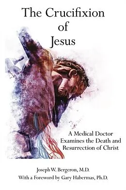 E-Book (epub) The Crucifixion of Jesus von Joseph W. Bergeron