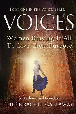 E-Book (epub) VOICES: Women Braving It All to Live Their Purpose von Chloe Rachel Gallaway, Shelley A. Rael, M. Jacquelyn Simpson