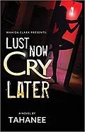 E-Book (epub) Lust Now, Cry Later von Tahanee Roberts