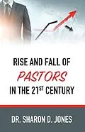 E-Book (epub) Rise and Fall of Pastors in the 21st Century von Sharon D Jones