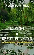 E-Book (epub) Loving A Beautiful Mind von Carolyn T. Linn
