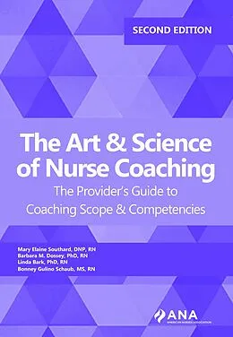 E-Book (epub) The Art and Science of Nurse Coaching, 2nd Edition von Mary Elaine Southard, Barbara M. Dossey, Linda Bark