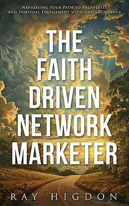 E-Book (epub) The Faith Driven Network Marketer von Ray Higdon