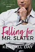 E-Book (epub) Falling for Mr. Slater von Kendall Grey, Kendall Day, Seven Slade
