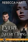 E-Book (epub) Every Secret Thing (Acts of Valor, Book 2) von Rebecca Hartt