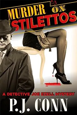 E-Book (epub) Murder on Stilettos (A Detective Joe Ezell Mystery, Book 4) von P. J. Conn