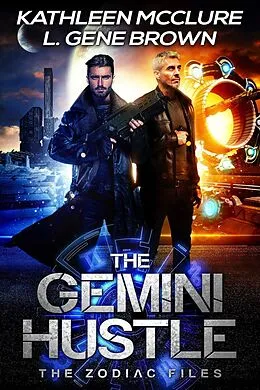 E-Book (epub) The Gemini Hustle (The Zodiac Files, #1) von Kathleen McClure, L. Gene Brown