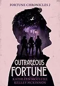 E-Book (epub) Outrageous Fortune (The Fortune Chronicles, #2) von Kathleen McClure, Kelley McKinnon