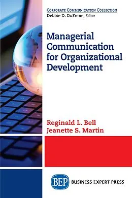 E-Book (epub) Managerial Communication for Organizational Development von Reginald L. Bell, Jeanette S. Martin