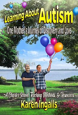 eBook (epub) Learning About Autism: One Mother's Journey of Discovery and Love de Karen Ingalls