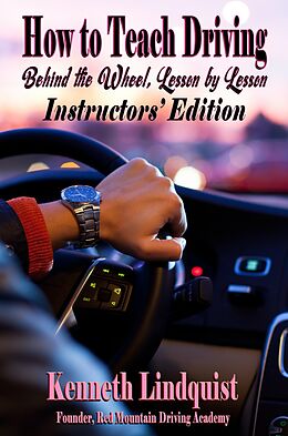 eBook (epub) How to Teach Driving: Behind the Wheel, Lesson by Lesson de Kenneth Lindquist