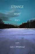 ePUB Strange What Rises von Gary J. Whitehead