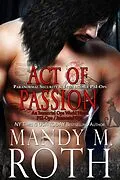 E-Book (epub) Act of Passion: Paranormal Security and Intelligence (PSI-Ops Series, #5) von Mandy M. Roth