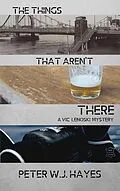 E-Book (epub) The Things That Aren't There von Peter W. J. Hayes