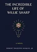 E-Book (epub) The Incredible Life of Willie Sharp von Robert Thurston Hankins