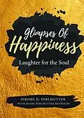 E-Book (epub) Glimpses of Happiness von Jerome H. Perlmutter
