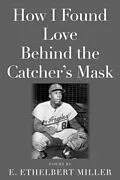 E-Book (epub) How I Found Love Behind the Catcher's Mask von E. Ethelbert Miller
