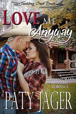 eBook (epub) Love Me Anyway (Tumbling Creek Ranch, #2) de Paty Jager