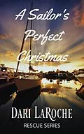 E-Book (epub) A Sailor's Perfect Christmas (Rescue Series) von Dari LaRoche