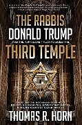 Couverture cartonnée The Rabbis, Donald Trump, and the Top-Secret Plan to Build the Third Temple de Thomas R. Horn