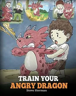 E-Book (epub) Train Your Angry Dragon (My Dragon Books, #2) von Steve Herman