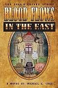 Couverture cartonnée Blood Flows in the East (The Sean O'Rourke Series Book 6) de Michael E. Cook