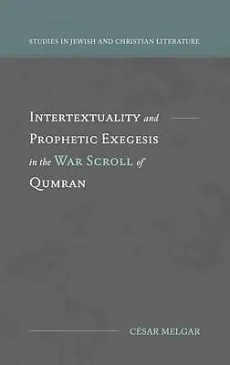E-Book (epub) Intertextuality and Prophetic Exegesis in the War Scroll of Qumran von César Melgar