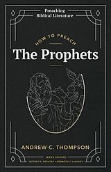 eBook (epub) How to Preach the Prophets de Andrew C. Thompson