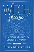E-Book (epub) Witch, Please: A Memoir von Misty Bell Stiers