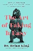Fester Einband The Art of Taking It Easy von Brian King