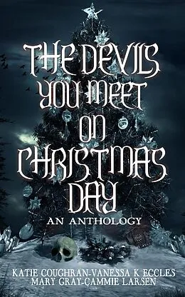 E-Book (epub) The Devils You Meet On Christmas Day von Mary Gray, Katie Coughran, Vanessa K Eccles