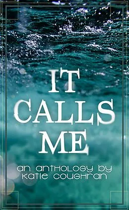 E-Book (epub) It Calls Me von Katie Coughran