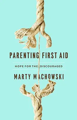 E-Book (epub) Parenting First Aid von Marty Machowski