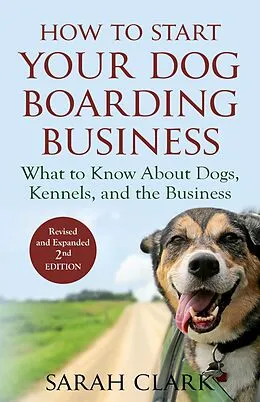 E-Book (epub) How to Start Your Dog Boarding Business (Dog Knowledge) von Sarah Clark