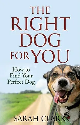 E-Book (epub) The Right Dog for You (Dog Knowledge) von Sarah Clark