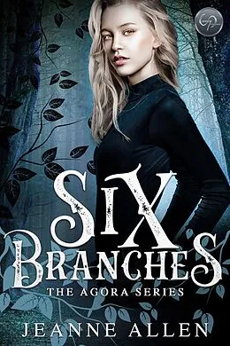 E-Book (epub) Six Branches (The Agora Series, #1) von Jeanne Allen
