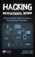 E-Book (epub) Hacking Instructional Design von Michael Fisher, Elizabeth Fisher