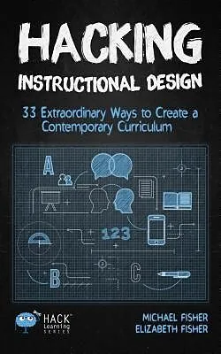 E-Book (epub) Hacking Instructional Design von Michael Fisher, Elizabeth Fisher