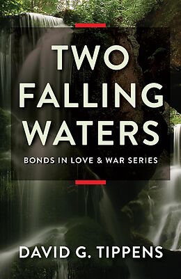 E-Book (epub) Two Falling Waters (Bonds in Love & War, #2) von David G Tippens