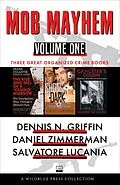 E-Book (epub) Mob Mayhem Volume One von Daniel Zimmerman, Dennis N. Griffin, Salvatore "Sal" Lucania