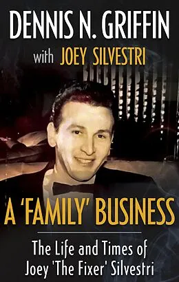 E-Book (epub) A 'Family' Business von Dennis N. Griffin, Joey Silvestri
