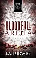 E-Book (epub) Bloodfall Arena (Blood Magic Series, #1) von J. A. Ludwig