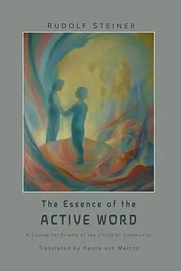 E-Book (epub) The Essence of the Active Word von Rudolf Steiner