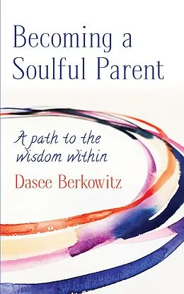 E-Book (epub) Becoming a Soulful Parent von Berkowitz Dasee Berkowitz