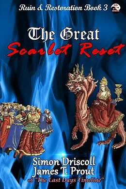 E-Book (epub) The Great Scarlet Reset (Ruin & Restoration, #3) von Simon Driscoll, James T. Prout