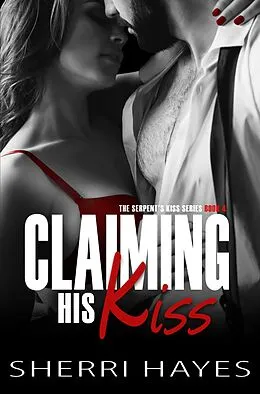 E-Book (epub) Claiming His Kiss (Serpent's Kiss, #4) von Sherri Hayes