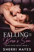 E-Book (epub) Falling for the Boss's Son (Head Over Heels, #1) von Sherri Hayes