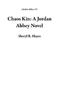 E-Book (epub) Chaos Kin: A Jordan Abbey Novel von Sheryl R. Hayes