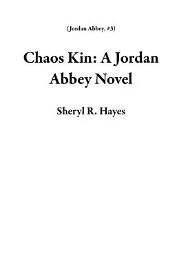 E-Book (epub) Chaos Kin: A Jordan Abbey Novel von Sheryl R. Hayes