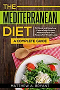 E-Book (epub) Mediterranean Diet: A Complete Guide von Matthew A. Bryant